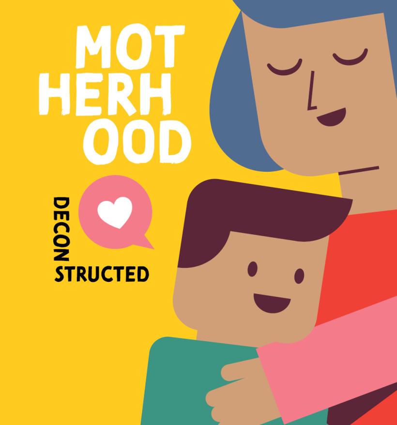 Motherhood Deconstructed. A cartoon mother embraces her child.
